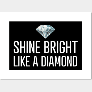 Shine Bright Like A Diamond Posters and Art
